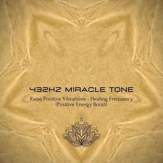 432Hz Miracle Tone - Raise Your Positive Vibrations