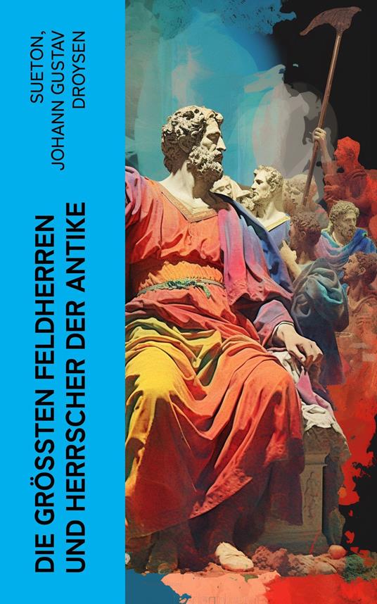 Die gr??ten Feldherren und Herrscher der Antike