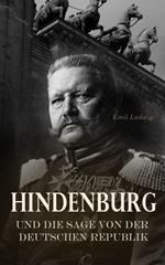 Hindenburg und die Sage von der deutschen Republik