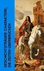 Geschichtsträger: Charaktere, die Zeiten überbrücken