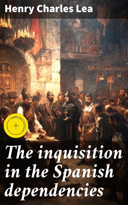 The inquisition in the Spanish dependencies