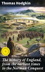 The history of England, from the earliest times to the Norman Conquest