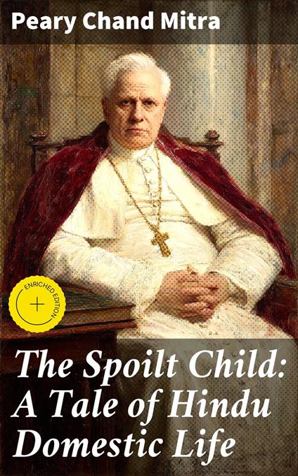 The Spoilt Child: A Tale of Hindu Domestic Life