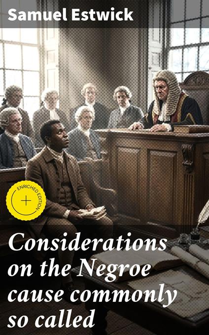 Considerations on the Negroe cause commonly so called