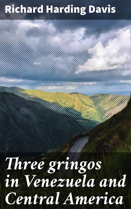 Three gringos in Venezuela and Central America