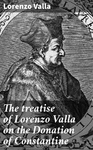 The treatise of Lorenzo Valla on the Donation of Constantine