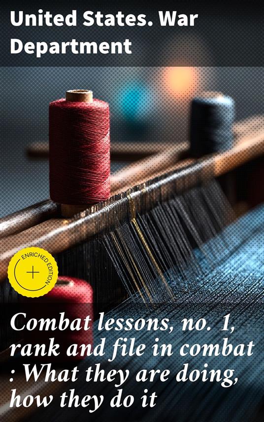 Combat lessons, no. 1, rank and file in combat : What they are doing, how they do it