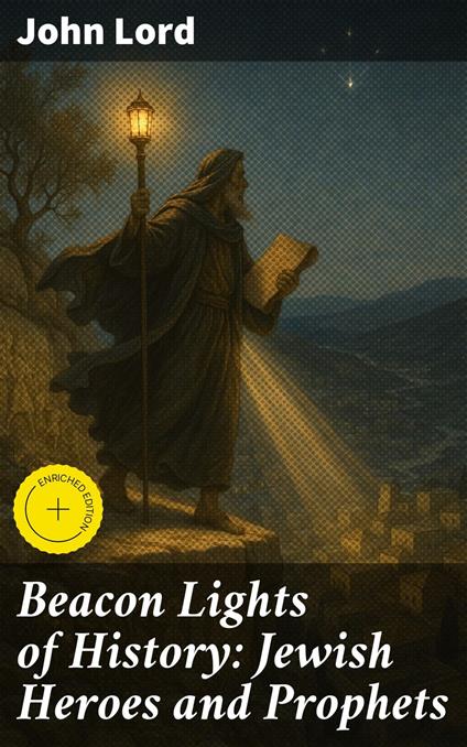 Beacon Lights of History: Jewish Heroes and Prophets