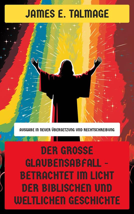 Der große Glaubensabfall - Betrachtet im Licht der biblischen und weltlichen Geschichte