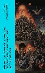 The Day of Doom; Or, a Poetical Description of the Great and Last Judgement