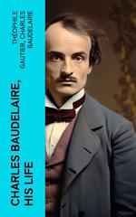 Charles Baudelaire, His Life