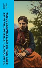 Up the Country': Letters Written to Her Sister from the Upper Provinces of India