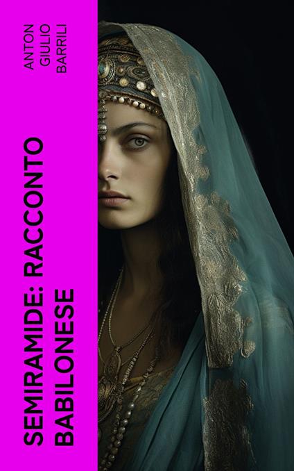 Semiramide: Racconto babilonese - Anton Giulio Barrili - ebook