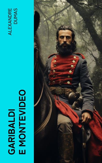 Garibaldi e Montevideo - Alexandre Dumas - ebook