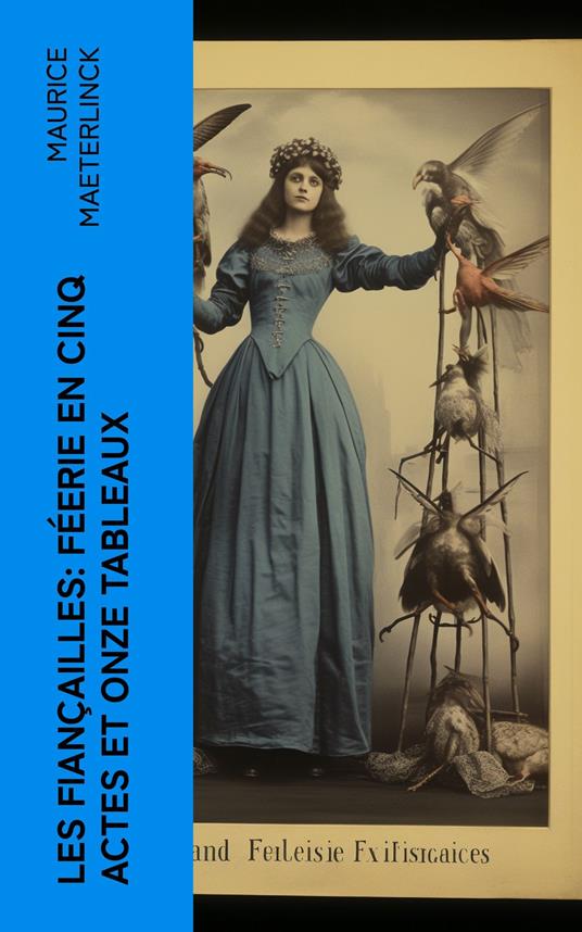 Les fiançailles: Féerie en cinq actes et onze tableaux