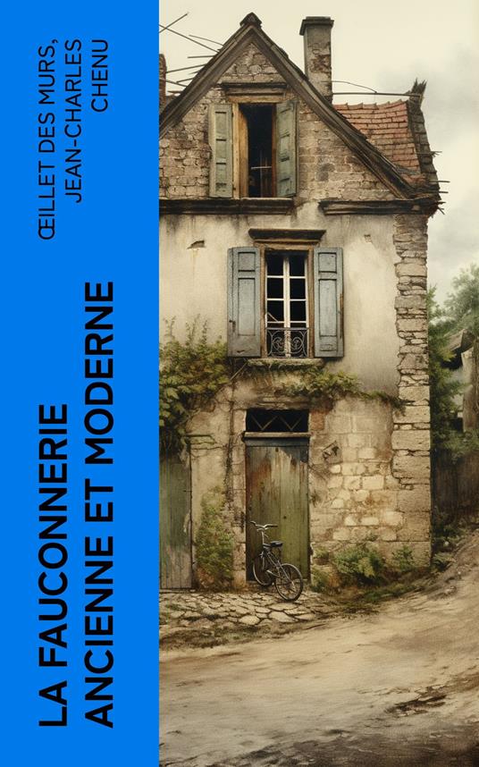 La fauconnerie ancienne et moderne
