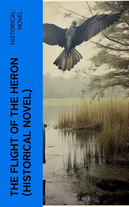 The Flight of the Heron (Historical Novel)