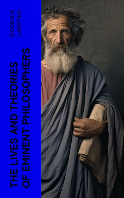 The Lives and Theories of Eminent Philosophers