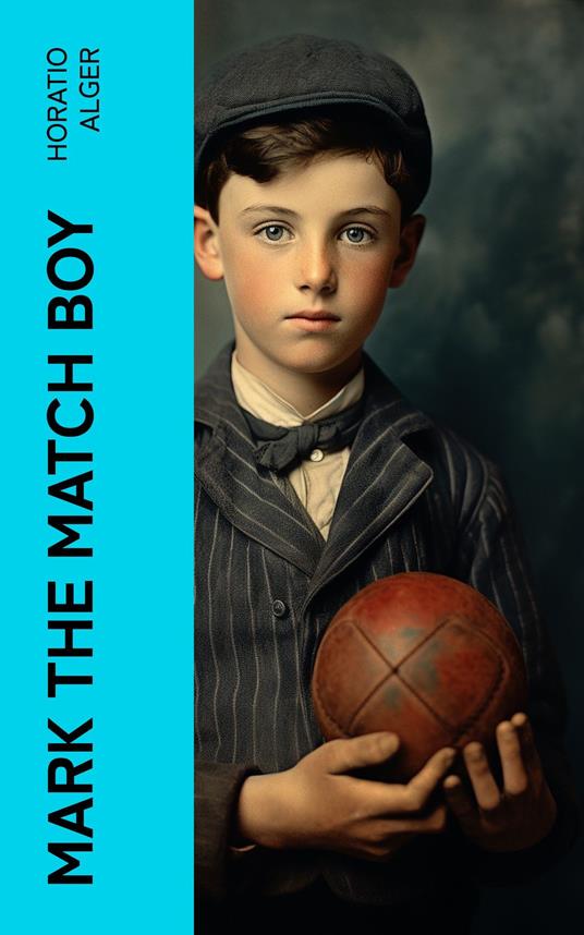 Mark the Match Boy - Horatio Alger - ebook
