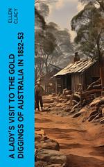 A Lady's Visit to the Gold Diggings of Australia in 1852-53