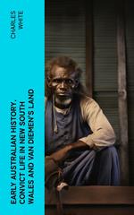 Early Australian History. Convict Life in New South Wales and Van Diemen's Land