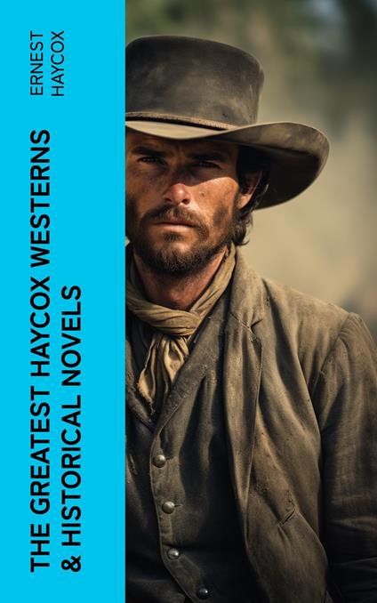 The Greatest Haycox Westerns & Historical Novels