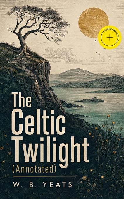 The Celtic Twilight (Annotated)