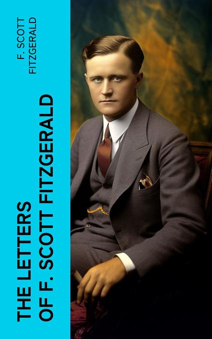THE LETTERS OF F. SCOTT FITZGERALD