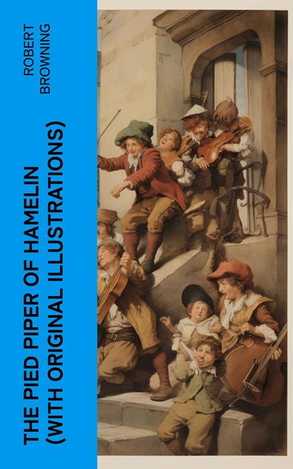 The Pied Piper of Hamelin (With Original Illustrations) - Robert Browning - ebook