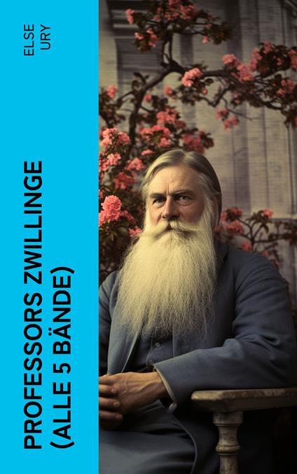Professors Zwillinge (Alle 5 Bände) - Else Ury - ebook