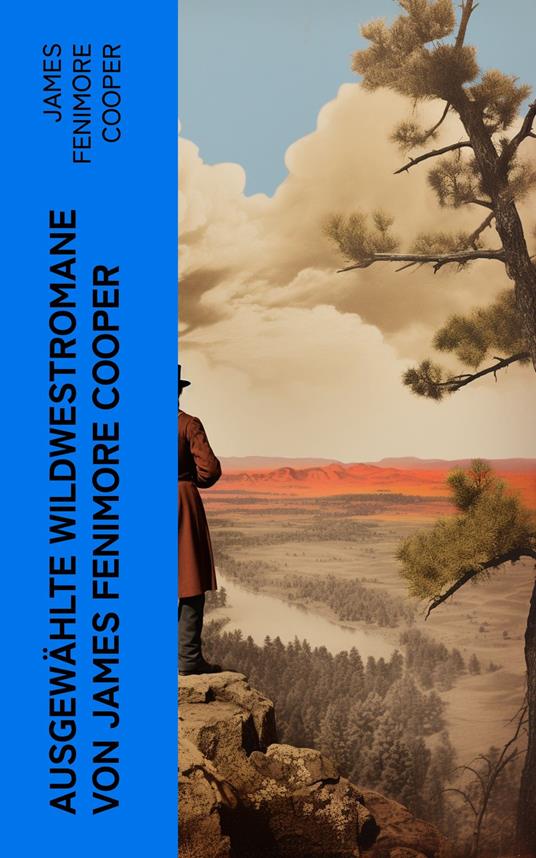 Ausgewählte Wildwestromane von James Fenimore Cooper