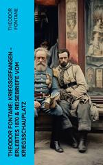 Theodor Fontane: Kriegsgefangen - Erlebtes 1870 & Reisebriefe vom Kriegsschauplatz