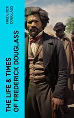 The Life & Times of Frederick Douglass