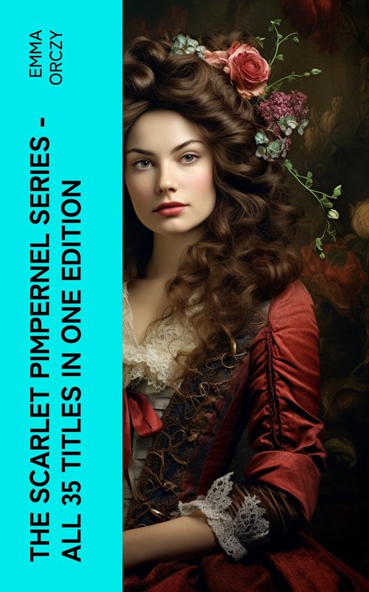 The Scarlet Pimpernel Series – All 35 Titles in One Edition