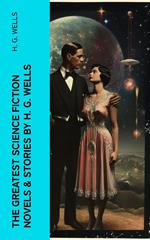 The Greatest Science Fiction Novels & Stories by H. G. Wells