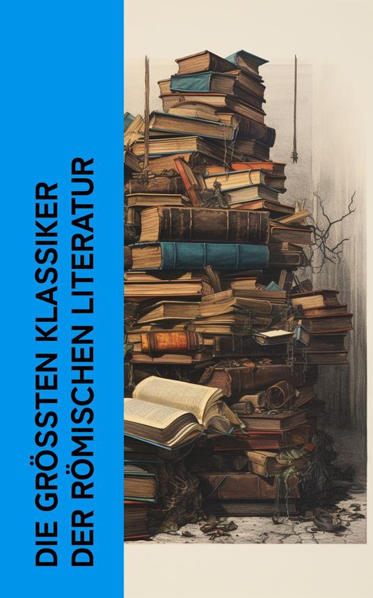 Die größten Klassiker der römischen Literatur