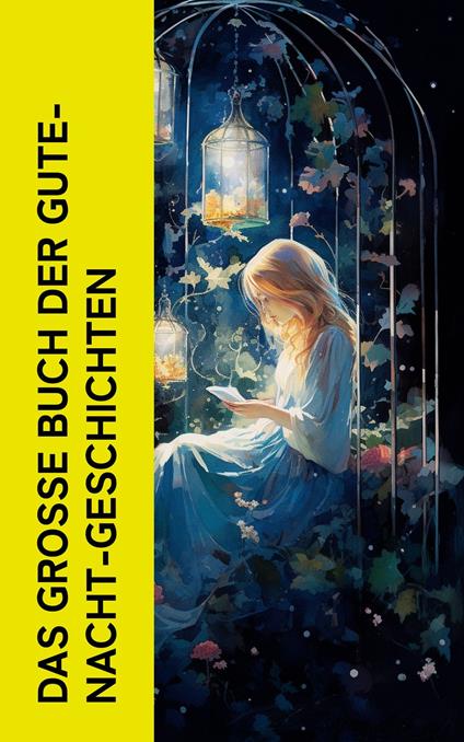 Das große Buch der Gute-Nacht-Geschichten - Karl Albrecht Heise,Hans Christian Andersen,Bechstein Ludwig,Waldemar Bonsels - ebook