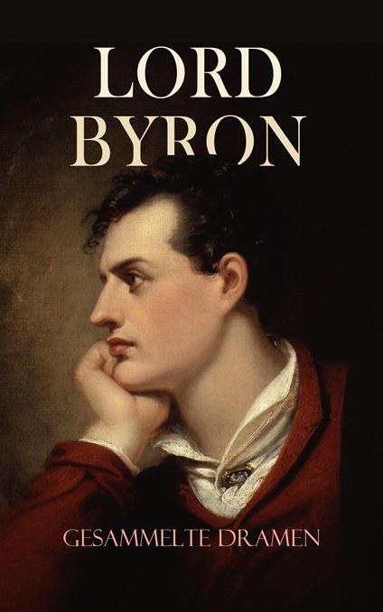 Lord Byron - Gesammelte Dramen