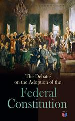 The Debates on the Adoption of the Federal Constitution