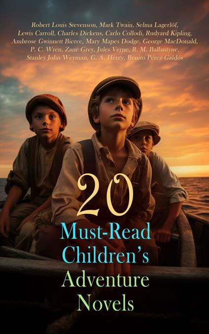 20 Must-Read Children's Adventure Novels - G. A. Henty,P. C. Wren,Lewis Carroll,Carlo Collodi - ebook