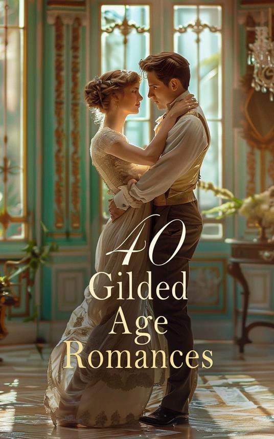 40 Gilded Age Romances