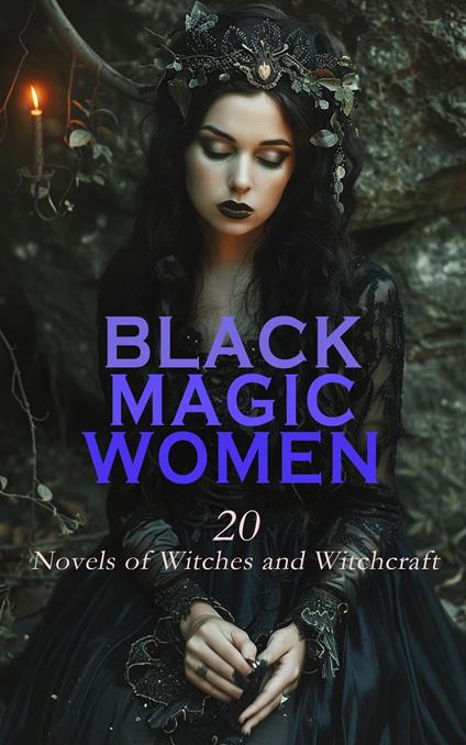 Black Magic Women: 20 Novels of Witches and Witchcraft