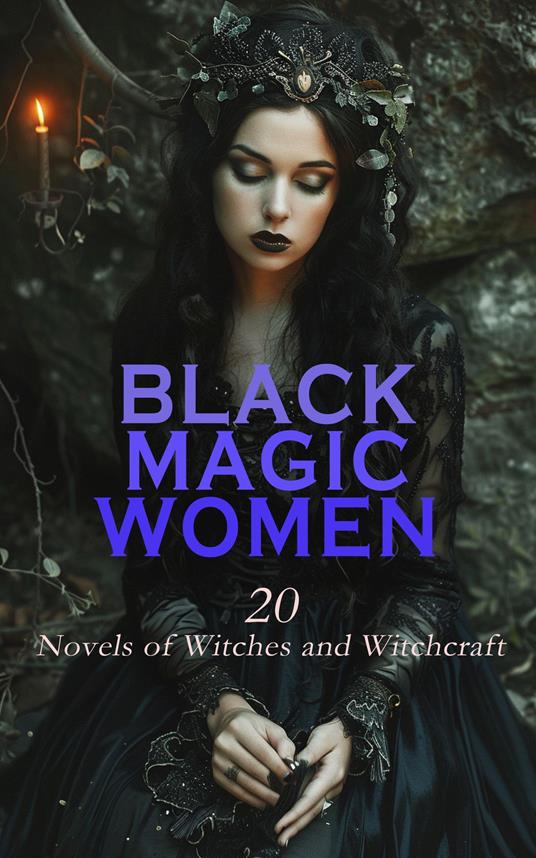 Black Magic Women: 20 Novels of Witches and Witchcraft