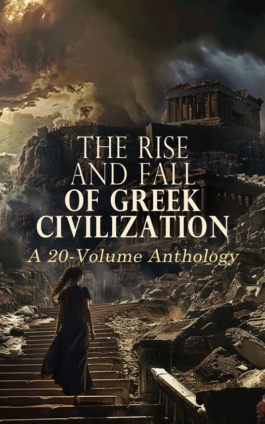 The Rise and Fall of Greek Civilization: A 20-Volume Anthology