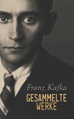 Franz Kafka - Gesammelte Werke