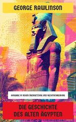 Die Geschichte des Alten Ägypten