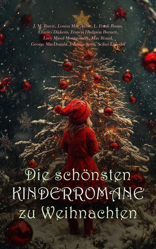 Die schönsten Kinderromane zu Weihnachten - Louisa May Alcott,Max Brand,Charles Dickens,Wiggin Kate Douglas - ebook