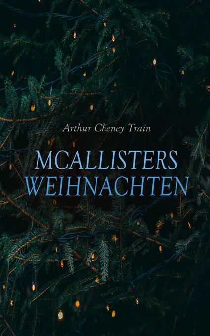McAllisters Weihnachten - Arthur Cheney Train,e-artnow - ebook
