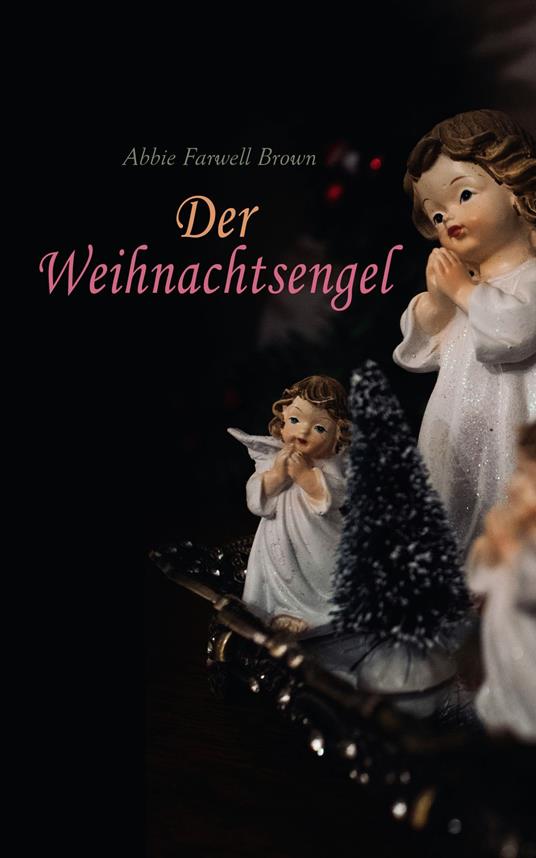 Der Weihnachtsengel - Abbie Farwell Brown,e-artnow - ebook