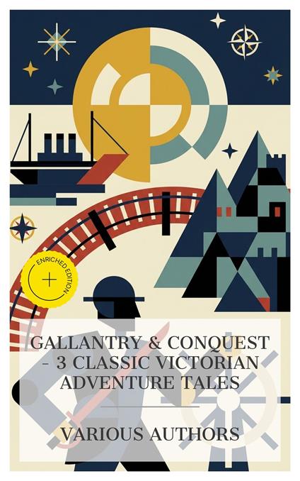 Gallantry & Conquest – 3 Classic Victorian Adventure Tales